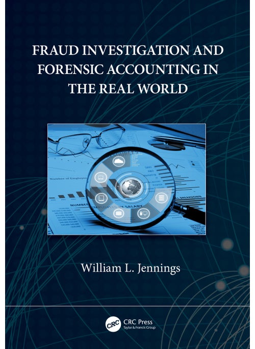 Fraud Investigation and Forensic Accounting in the Real World