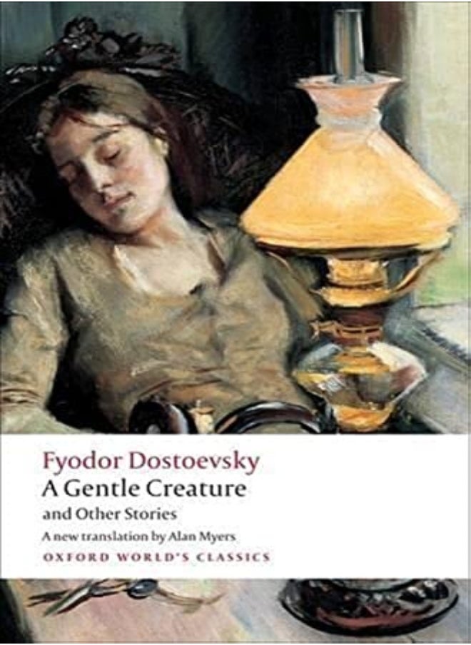 A Gentle Creature And Other Stories White Nights; A Gentle Creature; The Dream Of A Ridiculous Man by Fyodor Dostoevsky Paperback 
