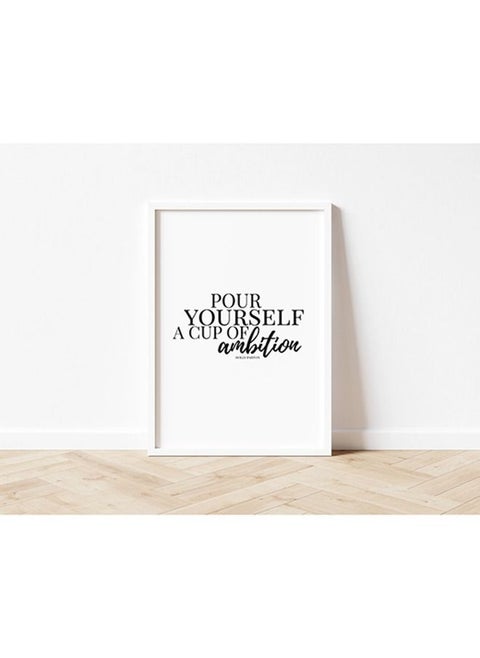 Inspirational Quote " Yourself A Cup Of Ambition " Motivational Poster With Frame 30x40 cm