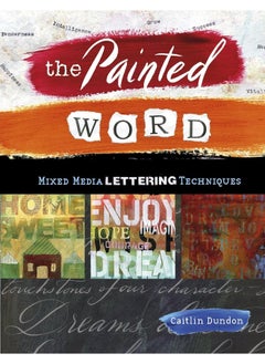 The Painted Word: Mixed Media Lettering Techniques 