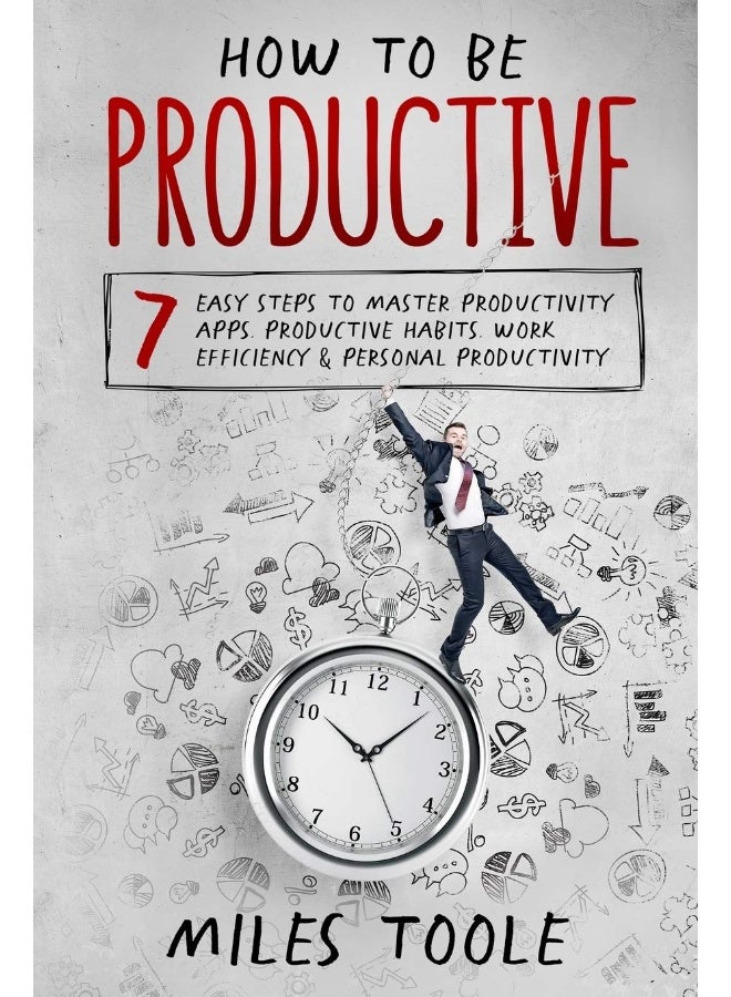 How to Be Productive: 7 Easy Steps to Master Productivity Apps, Productive Habits, Work Efficiency & Personal Productivity - Image 1