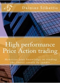 High Performance Price Action Trading High Performance Price Action Trading Monetize Your Knowledg by Silkaitis, Dainius Paperback 