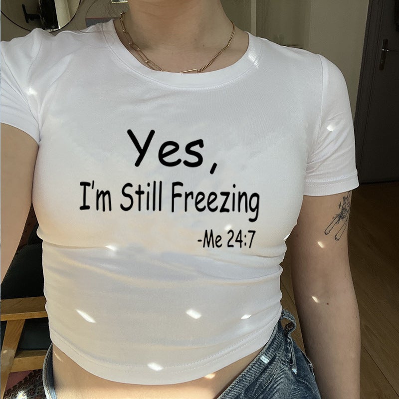 Yes I Am Still Freezing All-Match Letter Printed Top Girl Cropped T-Shirt - Image 1