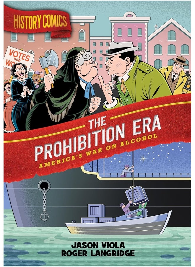 History Comics: The Prohibition Era: America's War on Alcohol 