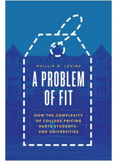 A Problem of Fit: How the Complexity of College Pricing Hurts Students-and Universities