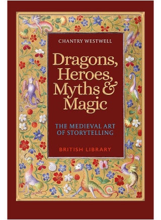 Dragons, Heroes, Myths & Magic: The Medieval Art of Storytelling (Paperback Editio - pzsku/Z2CE8F452D0BF8DC0FF5FZ/45/_/1727772888/b46cb31f-924d-4108-8989-3db30ef3231d