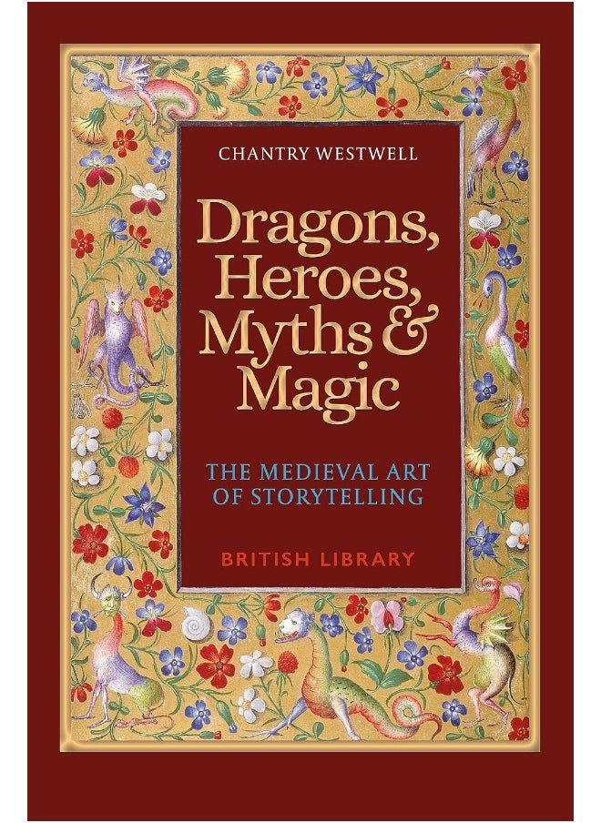 Dragons, Heroes, Myths & Magic: The Medieval Art of Storytelling (Paperback Editio