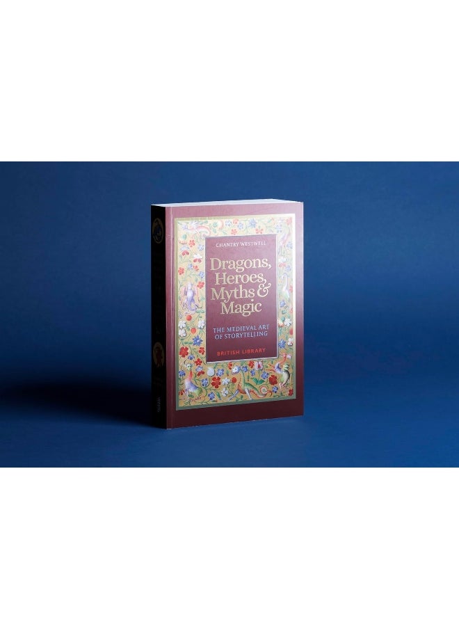 Dragons, Heroes, Myths & Magic: The Medieval Art of Storytelling (Paperback Editio