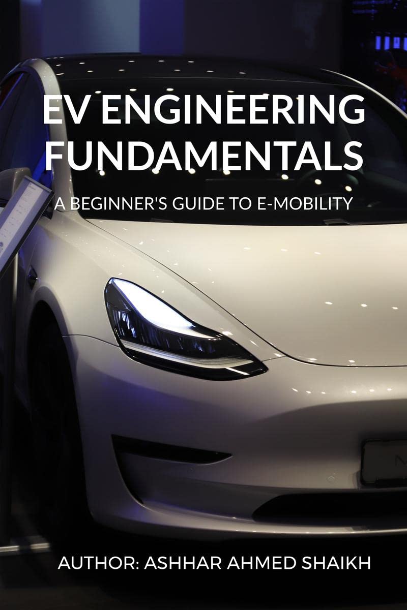 EV Engineering Fundamentals : A beginner’s guide to e-mobility
