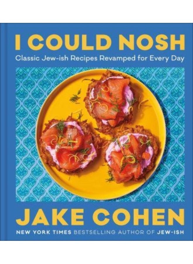 I Could Nosh Classic Jew ish Recipes Revamped for Every Day - Hardback