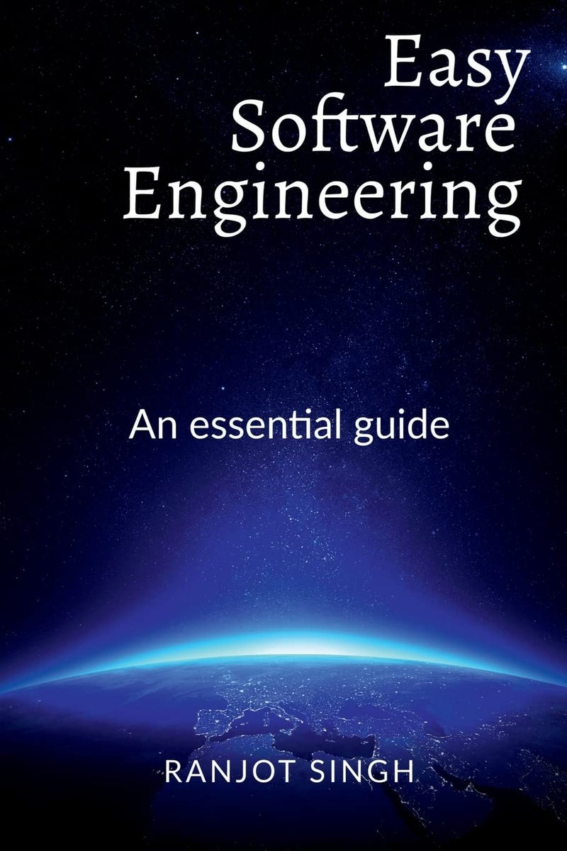 Easy Software Engineering : An Essential guide