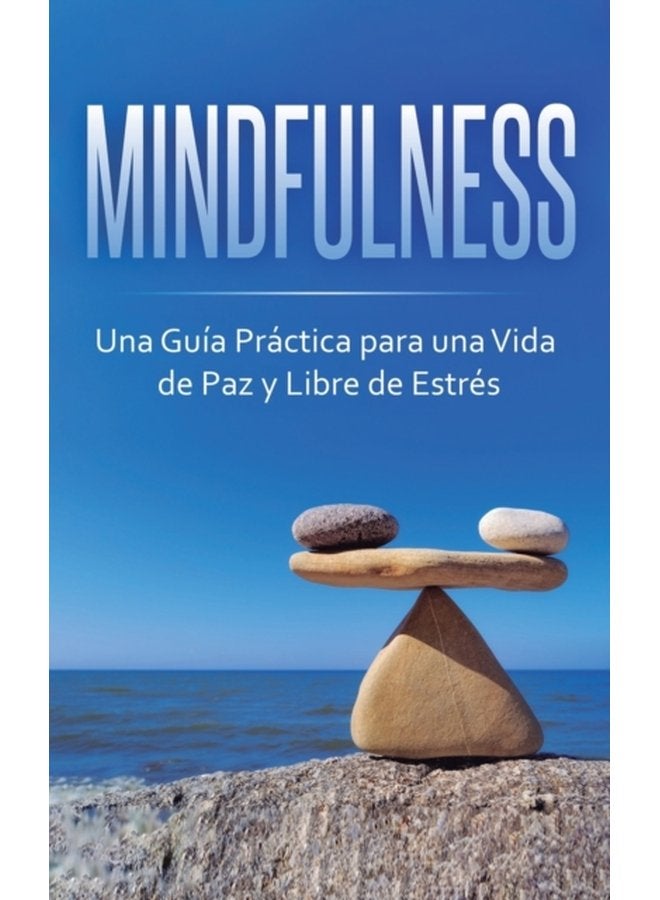 Mindfulness Una Gu a Pr ctica para una Vida de Paz y Libre de Estr s - Paperback