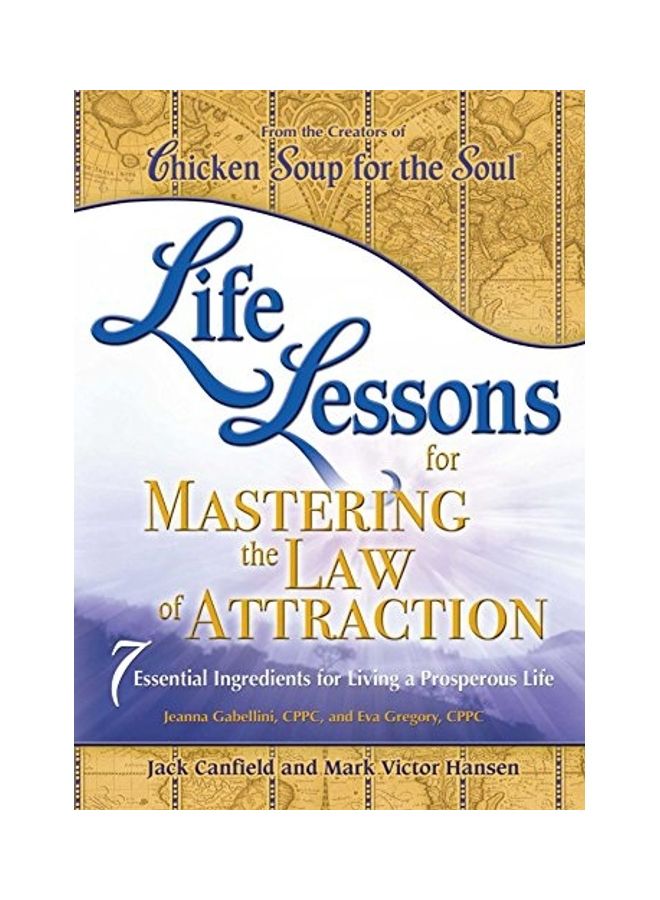 Life Lessons For Mastering The Law Of Attraction: 7 Essential Ingredients For Living A Prosperous Life