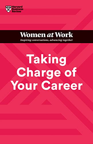 Taking Charge Of Your Career Hbr Women At Work Series 