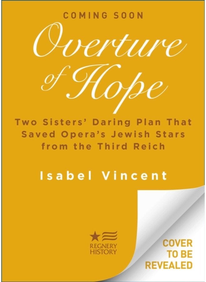 Overture of Hope Two Sisters Daring Plan That Saved Opera s Jewish Stars from the Third Reich - Hardback