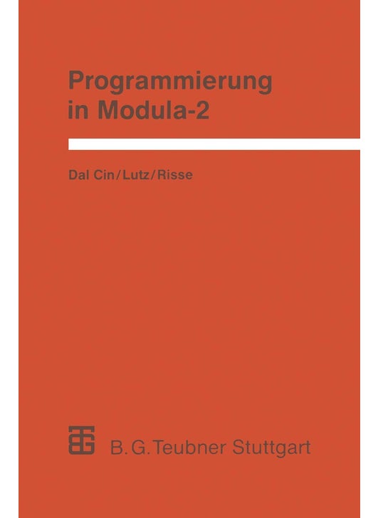 Programmierung in Modula-2: Eine Einführung in das modulare Programmieren mit Anwendungsbeispielen unter UNIX, MS-DOS und TOS