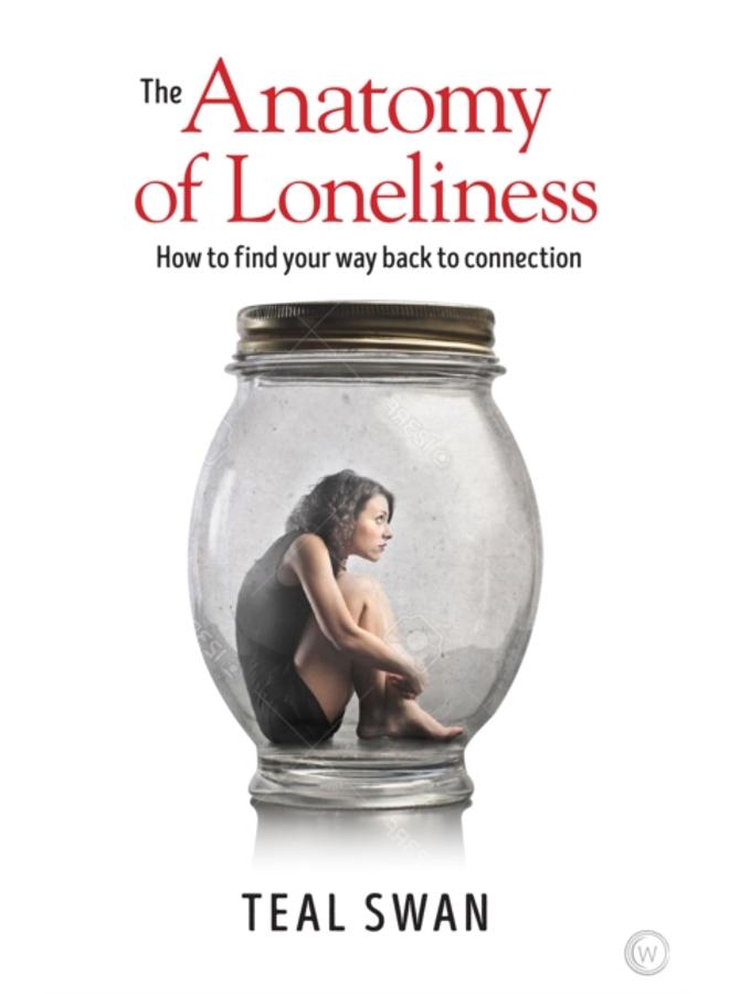 The Anatomy of Loneliness : How to Find Your Way Back to Connection