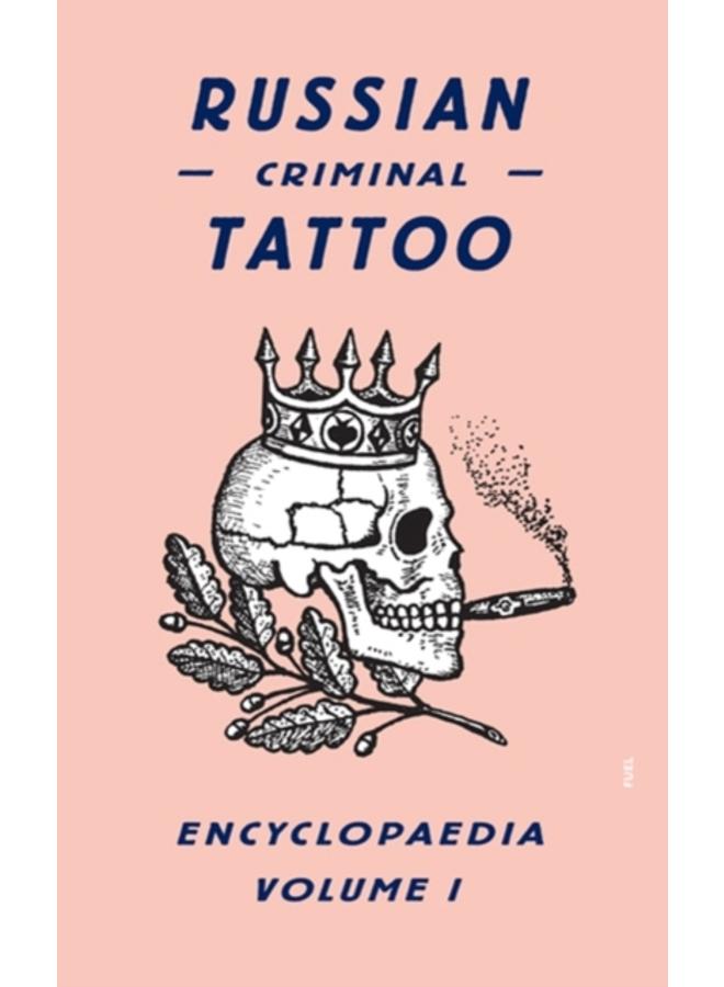 Russian Criminal Tattoo Encyclopaedia Volume I 