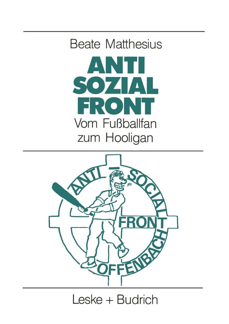 Anti-Sozial-Front: Vom Fußballfan zum Hooligan 