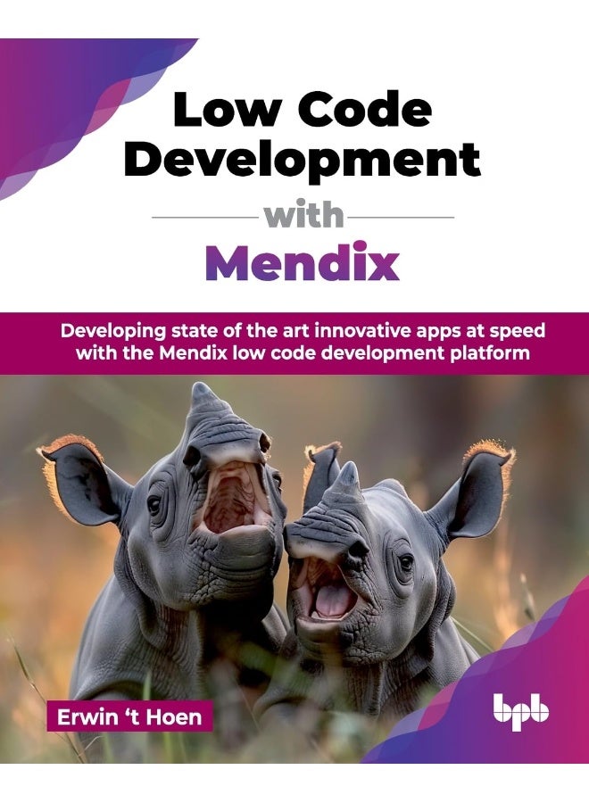 Low Code Development with Mendix: Developing state of the art innovative apps at speed with the Mendix low code development platform (English Edition) - Image 1
