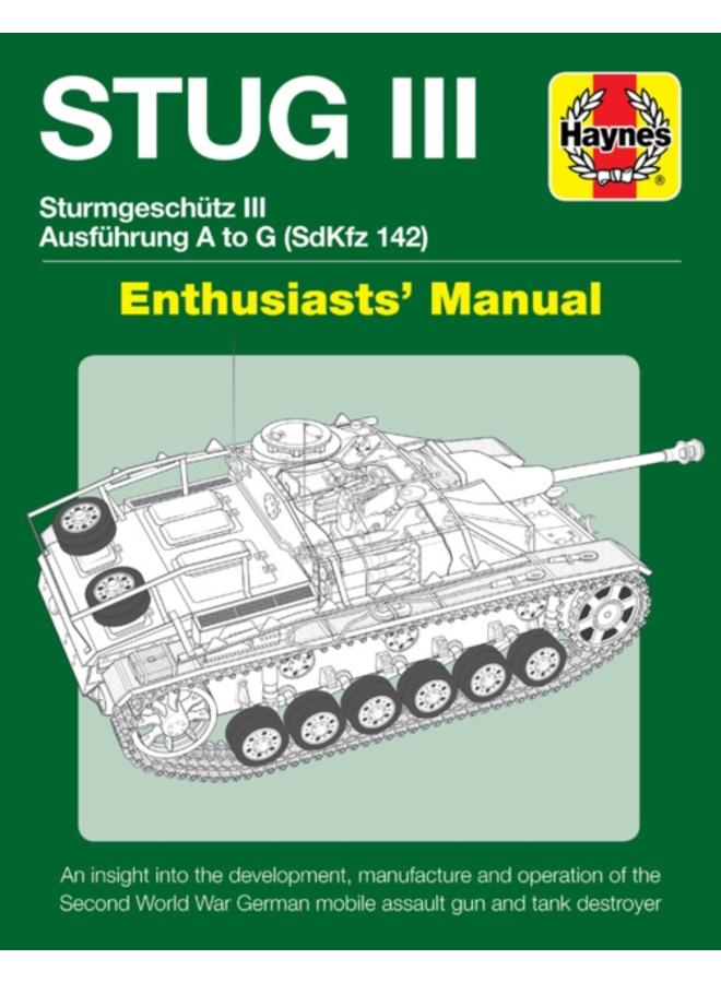 Stug IIl Enthusiasts' Manual : Ausfuhrung A to G (Sd.Kfz.142) 