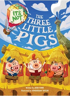 ITS NOT THE THREE LITTLE PIGS 