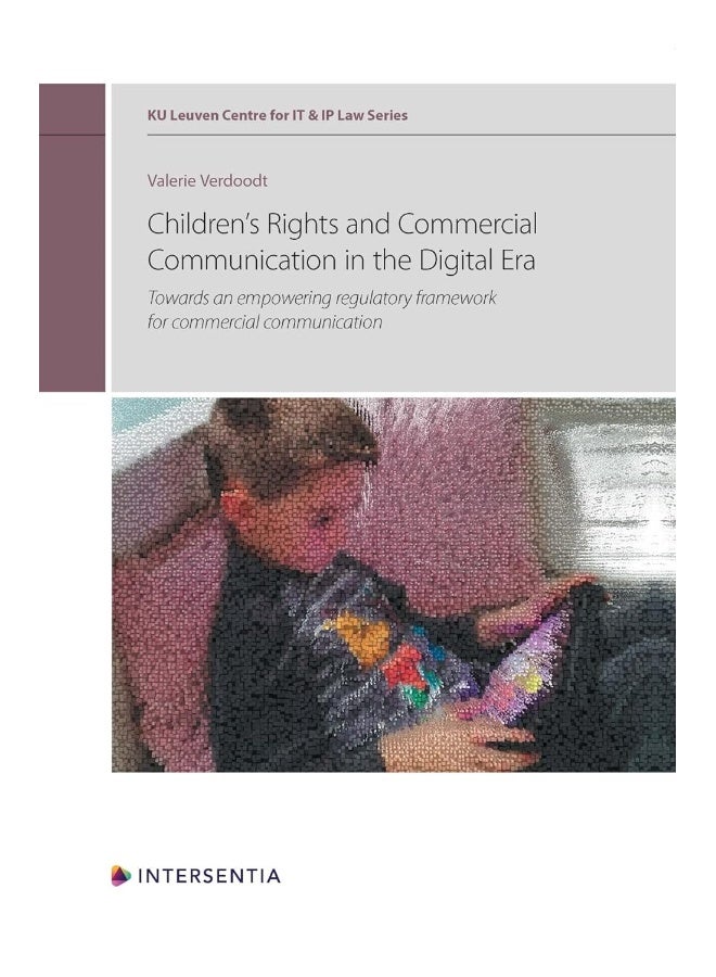 Children's Rights and Commercial Communication in the Digital Era, Volume 10: Towards an Empowering Regulatory Framework for Commercial Communication - Image 1