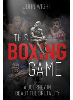 This Boxing Game: A Journey in Beautiful Brutality 