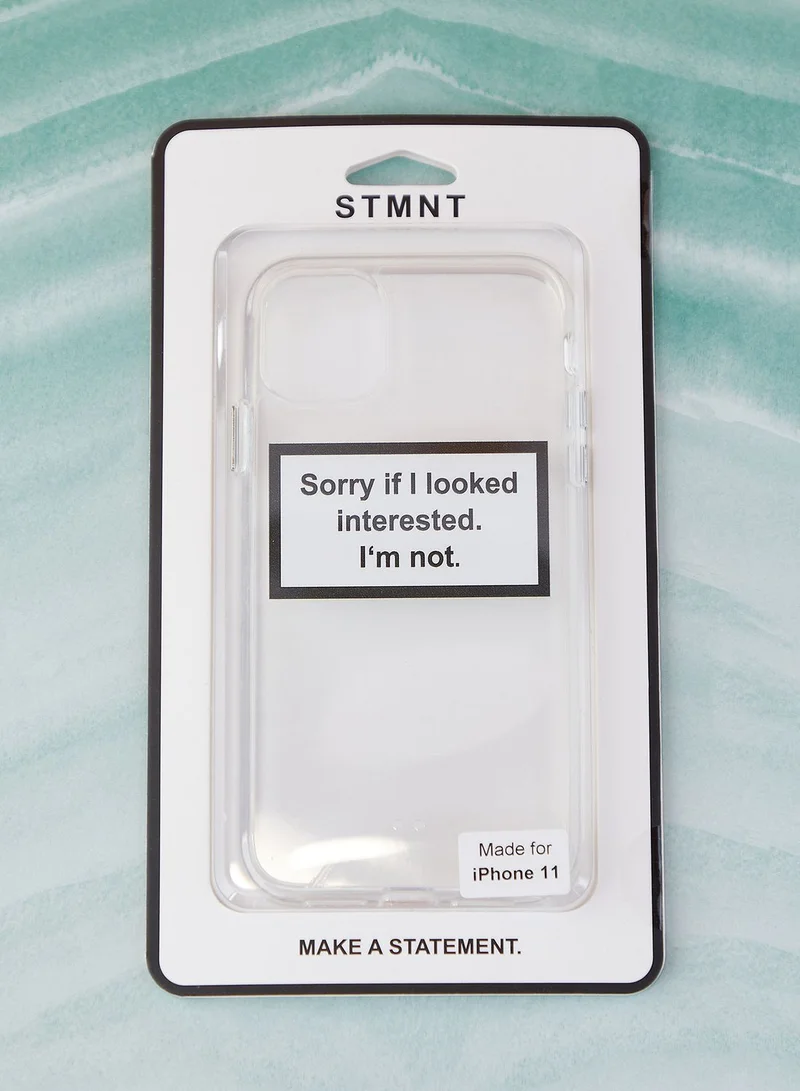 Statement Not Interested Iphone 11 Case