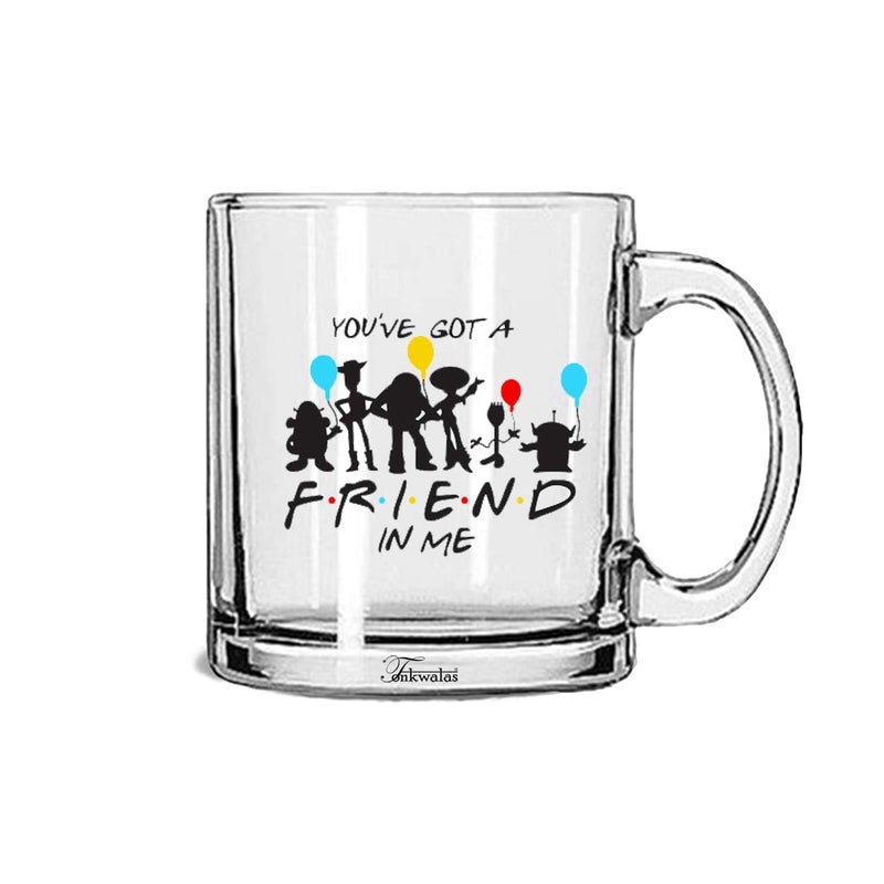 TONKWALAS You Got a Friend in Me Printed Transparent Glass Coffee and Tea Mug Gift for Friend's (325 ML) - Image 5