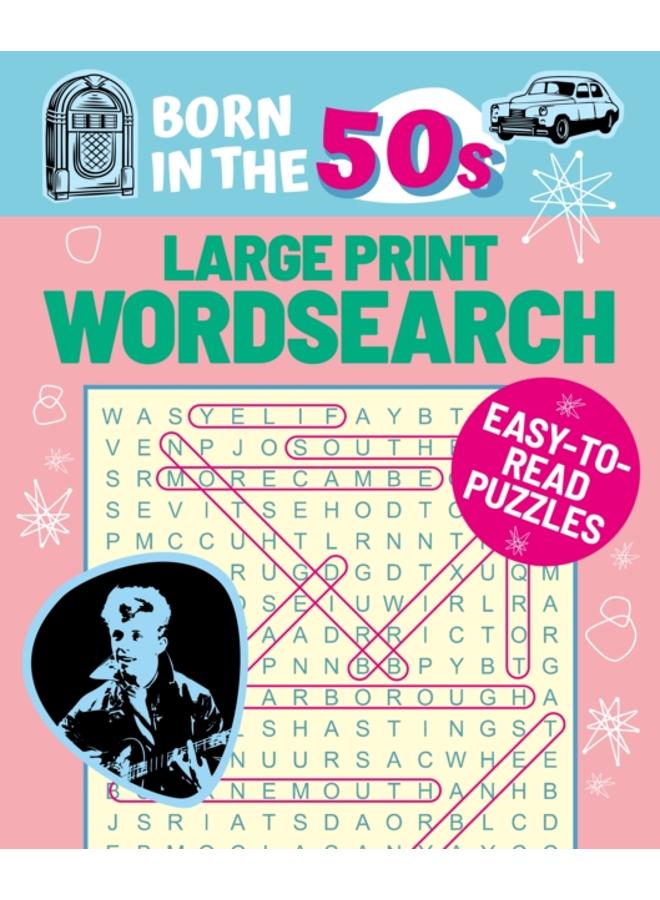 Born in the 50s Large Print Wordsearch : Easy-to-Read Puzzles 