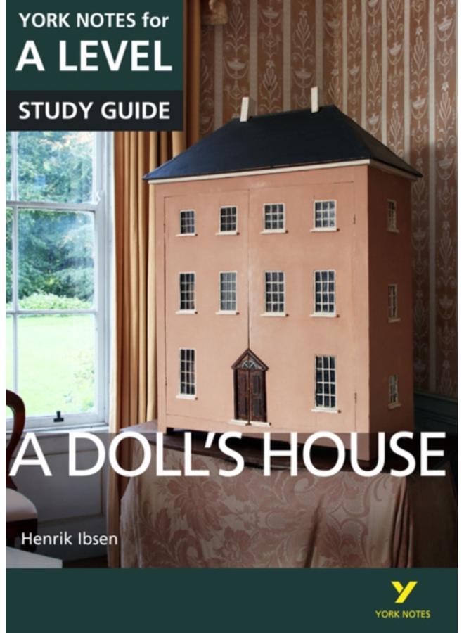 A Doll???s House: York Notes for A-level everything you need to catch up, study and prepare for and 2023 and 2024 exams and assessments 