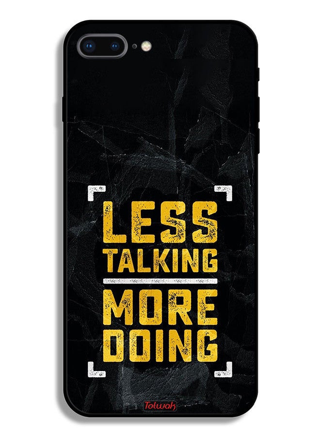 Apple iPhone 7 Plus Protective Case Less Talking More Doing