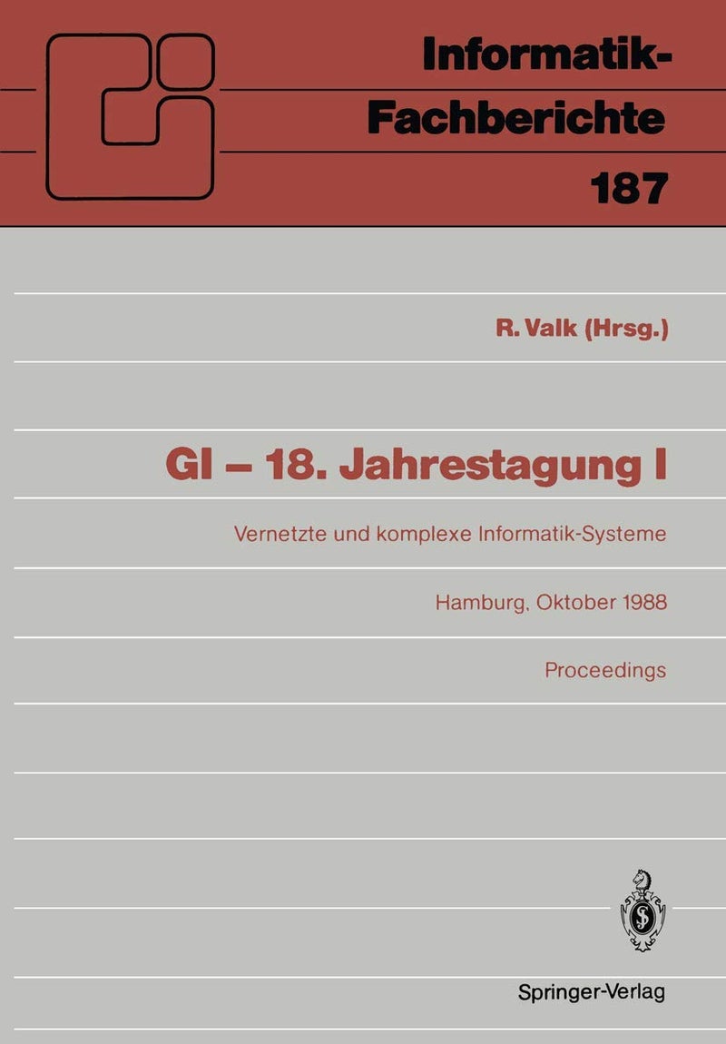 GI - 18. Jahrestagung: Vernetzte und komplexe Informatik-Systeme Hamburg 17.-19. Oktober 1988 Proceedings