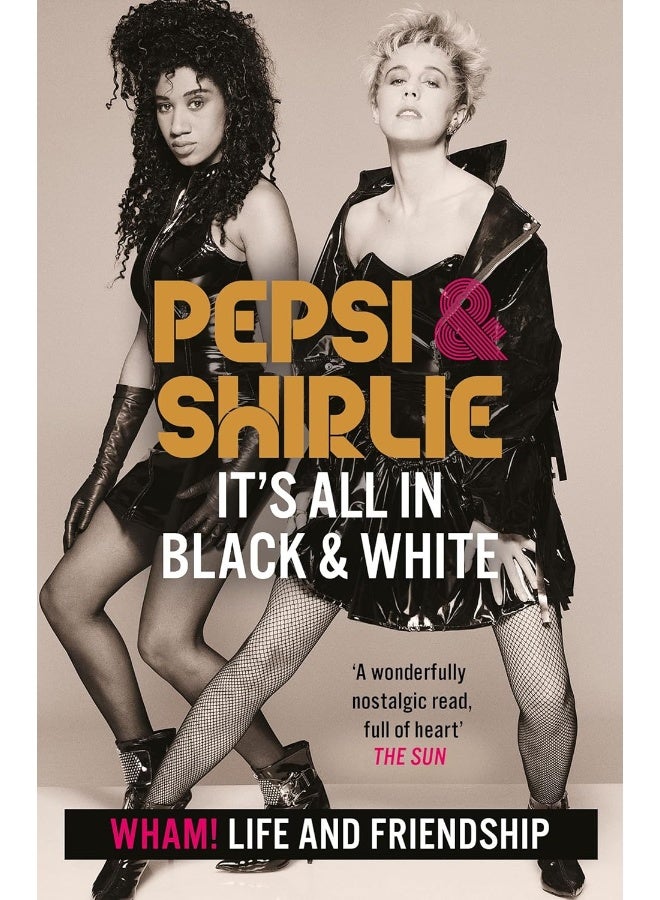 Pepsi & Shirlie - It's All in Black and White: Wham! Life and Friendship 