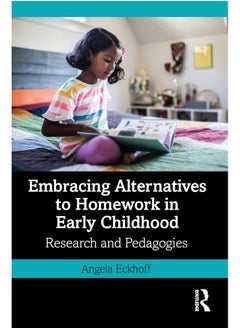 Embracing Alternatives to Homework in Early Childhood: Research and Pedagogies 