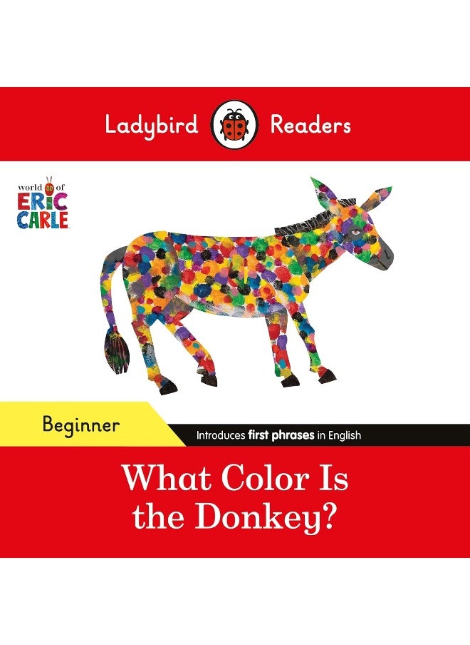 Ladybird Readers Beginner Level - Eric Carle - What Color Is The Donkey? (ELT Graded Reader)  - Image 1