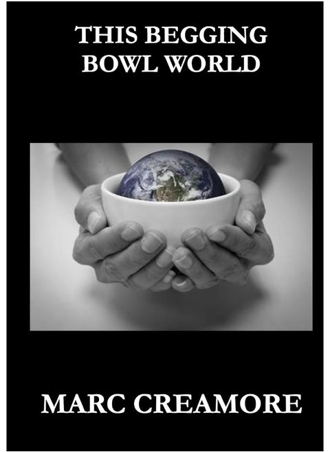 THIS BEGGING BOWL WORLD