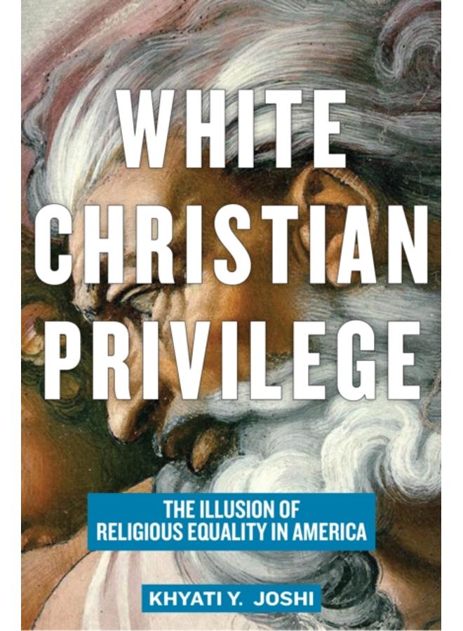 White Christian Privilege : The Illusion of Religious Equality in America 