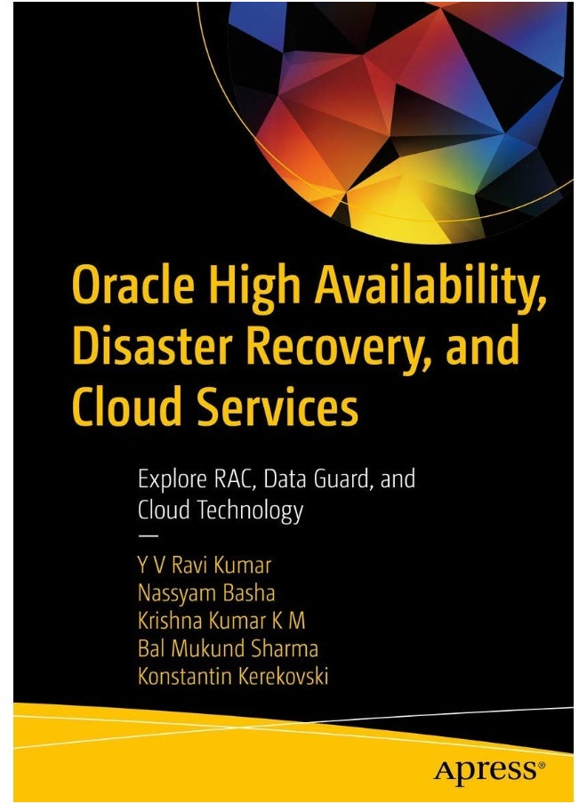 Oracle High Availability, Disaster Recovery, and Cloud Services: Explore RAC, Data Guard, and Cloud Technology 
