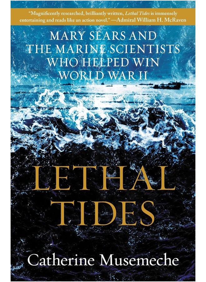Lethal Tides: Mary Sears and the Marine Scientists Who Helped Win World War II 