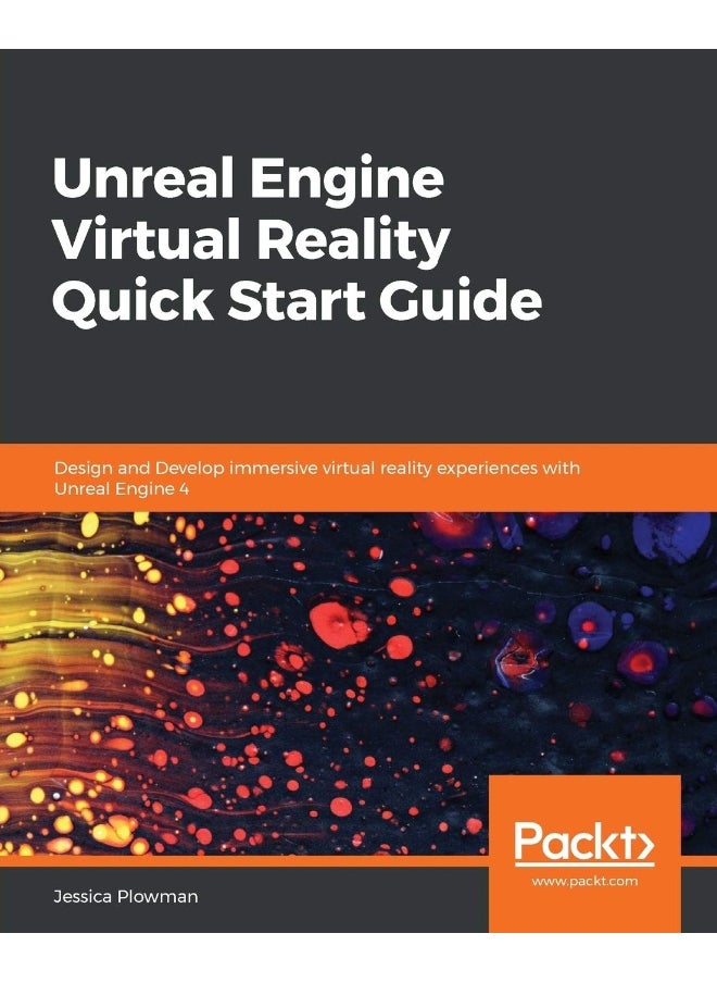 Unreal Engine Virtual Reality Quick Start Guide 