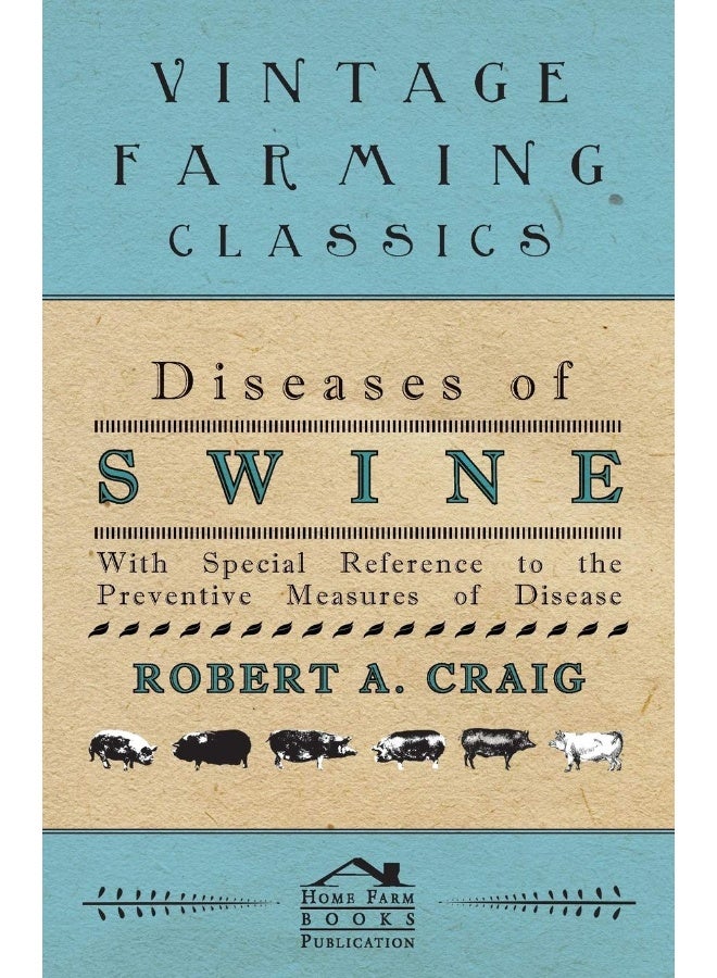 Diseases of Swine - With Special Reference to the Preventive Measures of Disease