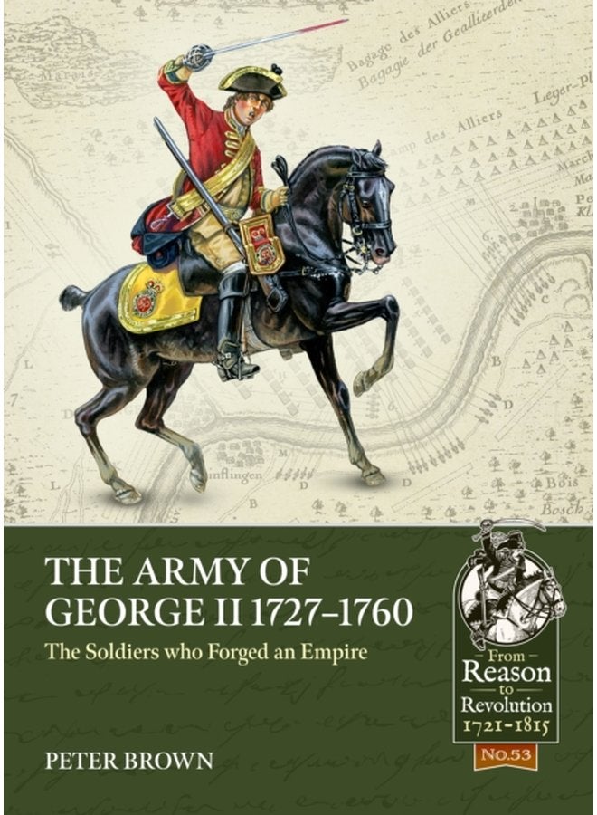 The Army of George II 1727 1760 The Soldiers Who Forged an Empire - Paperback