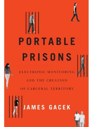 Portable Prisons : Electronic Monitoring and the Creation of Carceral Territory - pzsku/Z2D58BC87E6027F007F34Z/45/_/1721383449/1ad13db1-dd5b-4f08-a8cb-c8d0c6eff75d