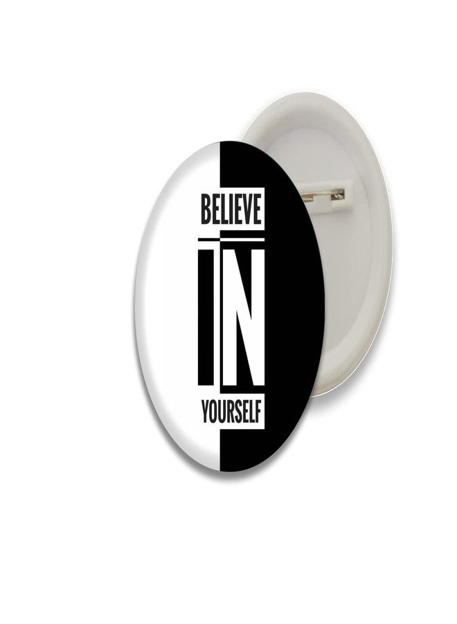 D2C Inspirational | Motivational Button Badges (Belive in Yourself)