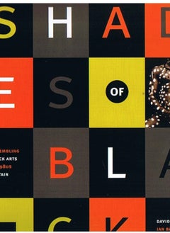 Shades of Black : Assembling Black Arts in 1980s Britain 