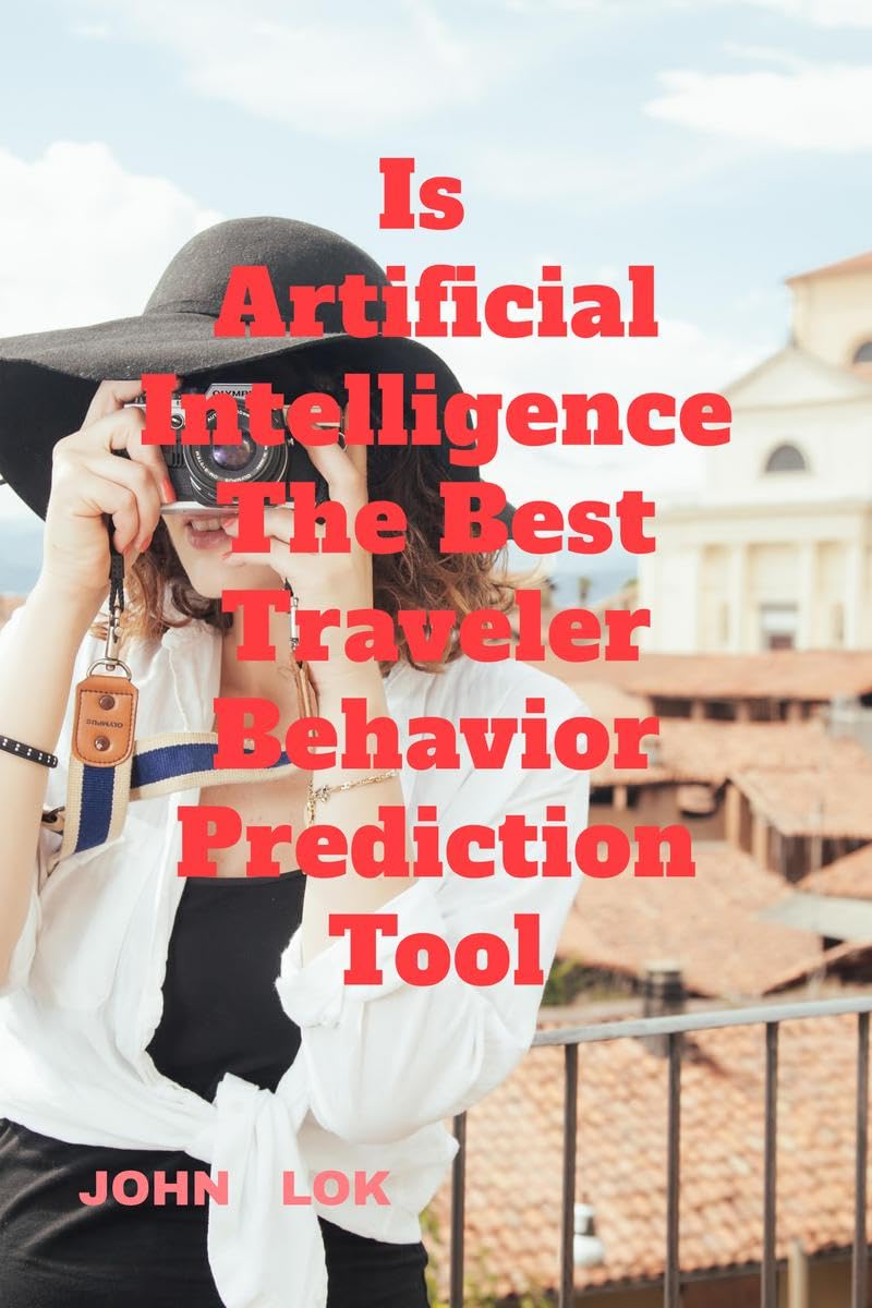 Is Artificial Intelligence The Best Traveler Behavior Prediction Tool