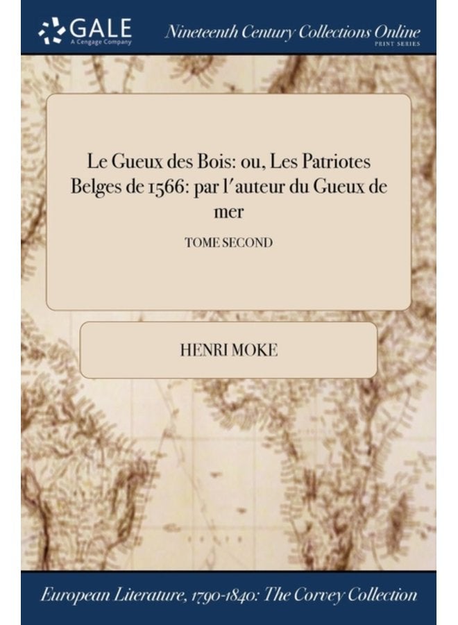 Le Gueux des Bois ou Les Patriotes Belges de 1566 par l auteur du Gueux de mer TOME SECOND - Paperback