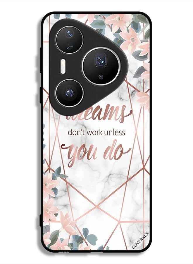 Covernex Huawei Pura 80 Pro Plus Protective Case Cover Dreams Don't Work Unless You Do - Image 1